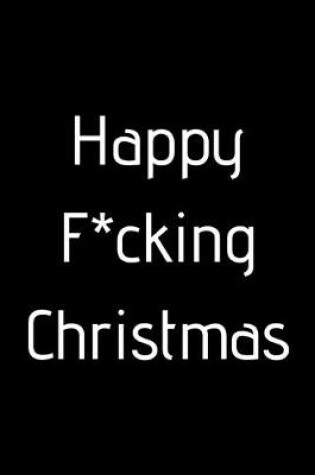 Cover of Happy F*cking Christmas