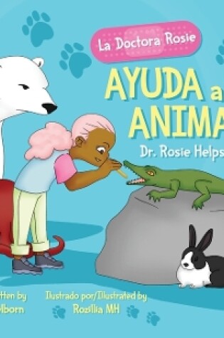 Cover of La Doctora Rosie Ayuda a los Animales