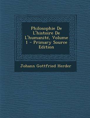 Book cover for Philosophie de L'Histoire de L'Humanite, Volume 1 - Primary Source Edition