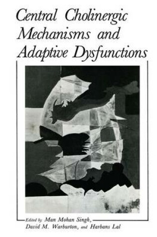 Cover of Central Cholinergic Mechanisms and Adaptive Dysfunctions