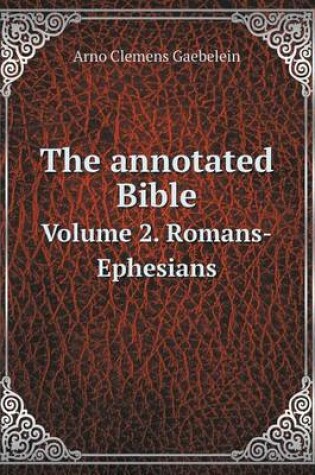 Cover of The annotated Bible Volume 2. Romans-Ephesians