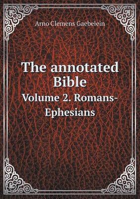 Book cover for The annotated Bible Volume 2. Romans-Ephesians