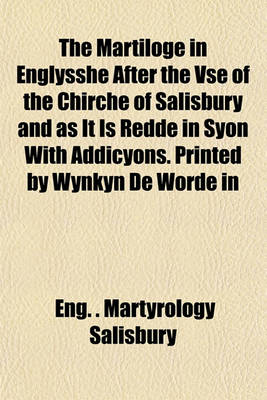 Book cover for The Martiloge in Englysshe After the VSE of the Chirche of Salisbury and as It Is Redde in Syon with Addicyons. Printed by Wynkyn de Worde in