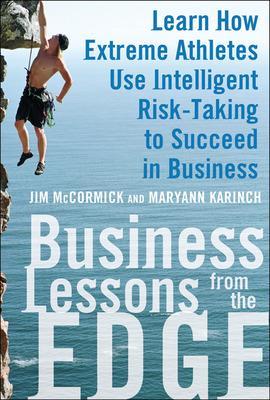 Book cover for Business Lessons from the Edge: Learn How Extreme Athletes Use Intelligent Risk Taking to Succeed in Business