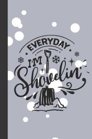 Cover of everyday I'm shovelin'