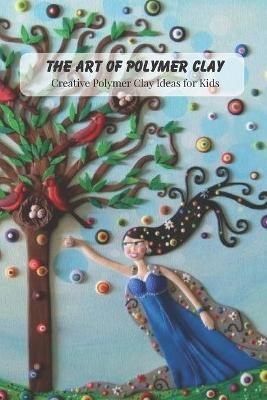 Book cover for The Art of Polymer Clay