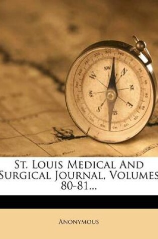 Cover of St. Louis Medical and Surgical Journal, Volumes 80-81...