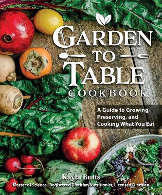 Garden to Table Cookbook by Kayla Butts