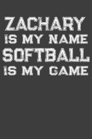 Cover of Zachary Is My Name Softball Is My Game
