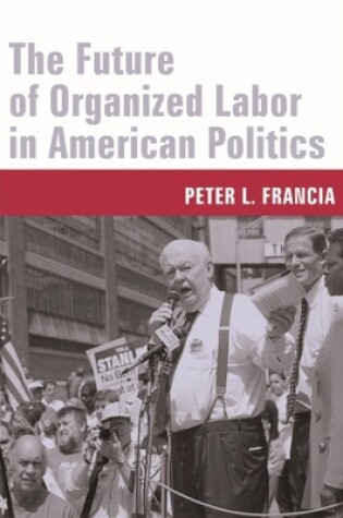 Cover of The Future of Organized Labor in American Politics