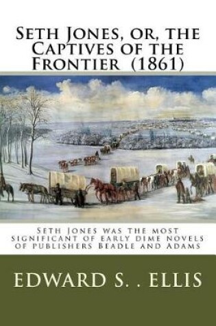 Cover of Seth Jones, or, the Captives of the Frontier (1861)