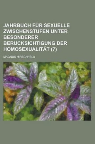 Cover of Jahrbuch Fur Sexuelle Zwischenstufen Unter Besonderer Berucksichtigung Der Homosexualitat (7)