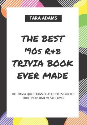 Book cover for The Best '90s R&B Trivia Book Ever Made