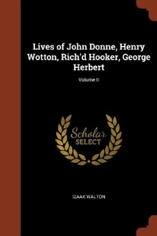 Cover of Lives of John Donne, Henry Wotton, Rich'd Hooker, George Herbert; Volume II