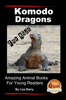 Book cover for Komodo Dragons For Kids - Amazing Animal Books for Young Readers