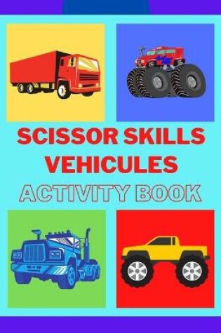 Cover of Scissor skills activity book for Kindergarten with vehicles