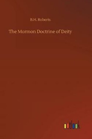 Cover of The Mormon Doctrine of Deity