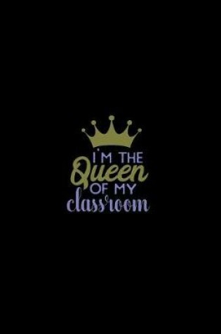 Cover of I'm the Queen of My Classroom