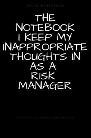 Cover of The Notebook I Keep My Inappropriate Thoughts In As A Risk Manager