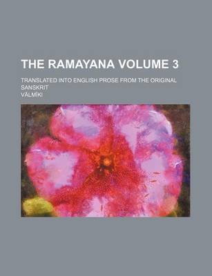 Book cover for The Ramayana Volume 3; Translated Into English Prose from the Original Sanskrit