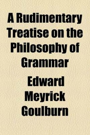 Cover of A Rudimentary Treatise on the Philosophy of Grammar