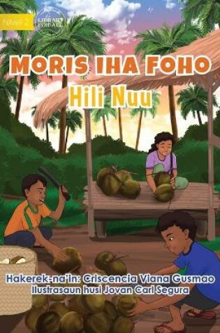 Cover of Living in the Village - Harvesting Coconuts - Moris Iha Foho - Hili Nuu