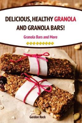 Book cover for Delicious, Healthy Granola and Granola Bars!
