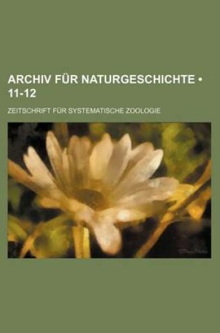 Cover of Archiv Fur Naturgeschichte (11-12); Zeitschrift Fur Systematische Zoologie