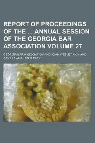 Cover of Report of Proceedings of the Annual Session of the Georgia Bar Association Volume 27