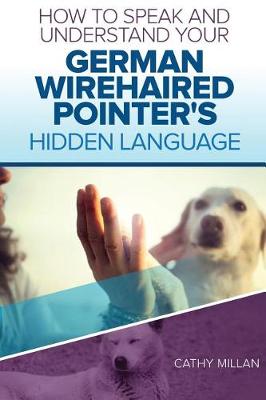 Book cover for How to Speak and Understand Your German Wirehaired Pointer's Hidden Language