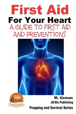 Book cover for First Aid For Your Heart - A Guide To First Aid And Preventions