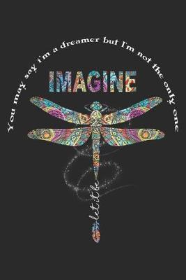 Book cover for You May Say I am A Dreamer But I Not The Only One Dragon Fly