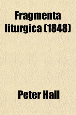 Book cover for Fragmenta Liturgica (Volume 3); Whiston's Primitive Liturgy