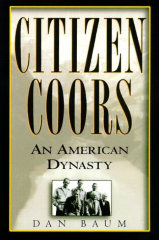 Cover of Citizen Coors: an American Dynasty