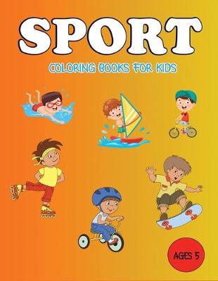 Book cover for Sports Coloring Books For Kids Ages 5