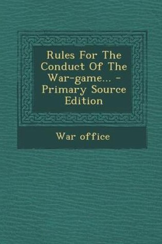 Cover of Rules for the Conduct of the War-Game... - Primary Source Edition