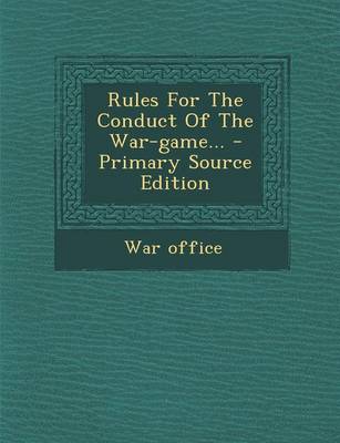 Book cover for Rules for the Conduct of the War-Game... - Primary Source Edition