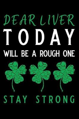 Book cover for Dear Liver Today Will Be a Rough One Stay Strong
