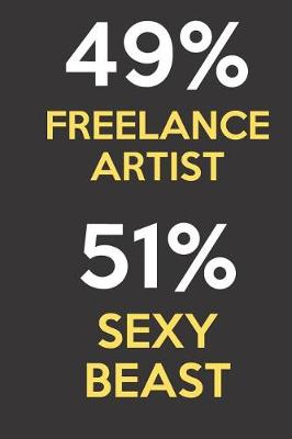 Book cover for 49 Percent Freelance Artist 51 Percent Sexy Beast