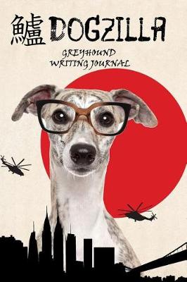 Book cover for Dogzilla Greyhound Writing Journal