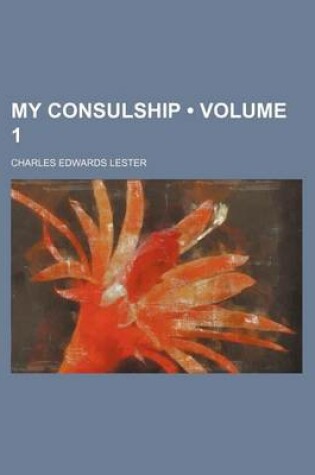 Cover of My Consulship (Volume 1)