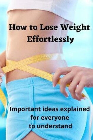 Cover of How to Lose Weight Effortlessly