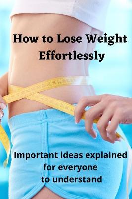 Book cover for How to Lose Weight Effortlessly