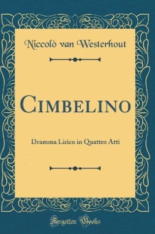 Cover of Cimbelino: Dramma Lirico in Quattro Atti (Classic Reprint)