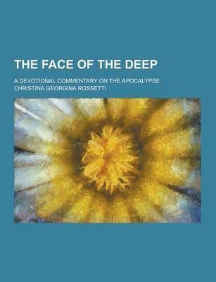 Book cover for The Face of the Deep; A Devotional Commentary on the Apocalypse