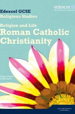 Cover of Edexcel GCSE Religious Studies Unit 3A: Religion & Life - Catholic Christianity Student Bk