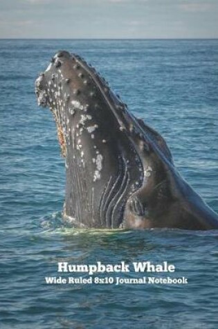 Cover of Humpback Whale Wide Ruled 8x10 Journal Notebook