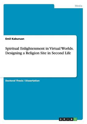 Book cover for Spiritual Enlightenment in Virtual Worlds. Designing a Religion Site in Second Life