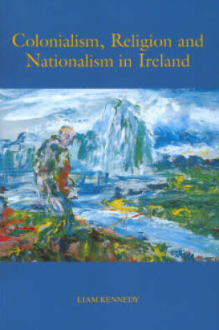 Cover of Colonialism, Religion and Nationalism in Ireland