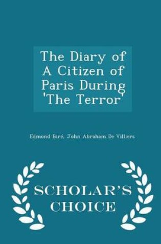 Cover of The Diary of a Citizen of Paris During 'the Terror' - Scholar's Choice Edition